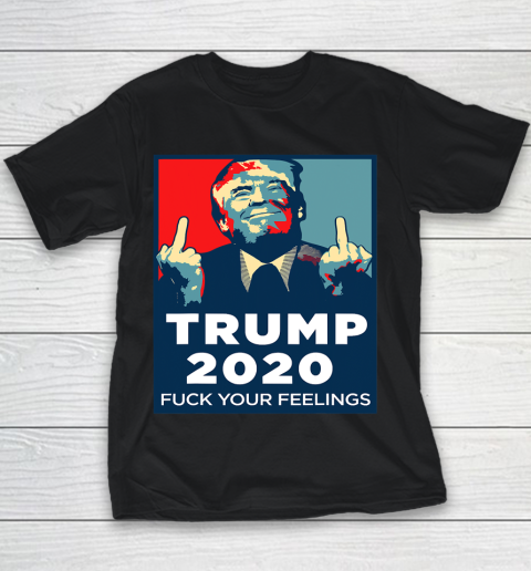 Trump 2020 FUCK Your Feelings Funny Youth T-Shirt