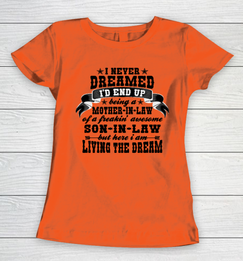 I never dreamed i'd end up being a Mother in law of a Freaking awesome  Mother in law Women's T-Shirt 2