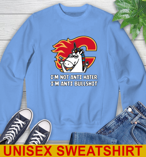 Calgary Flames NHL Hockey Unicorn I'm Not Anti Hater I'm Anti Bullshit Sweatshirt 11