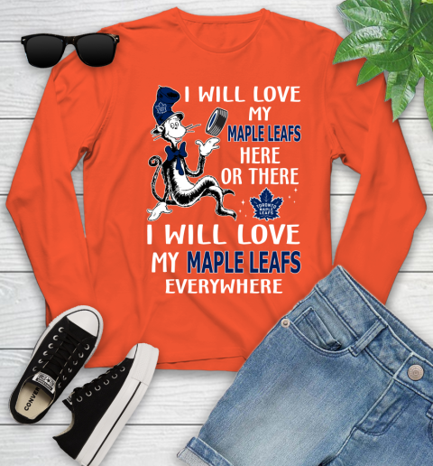 NHL Hockey Toronto Maple Leafs I Will Love My Maple Leafs Everywhere Dr Seuss Shirt Youth Long Sleeve 3