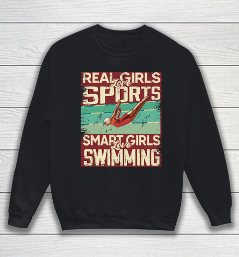Real girls love sports smart girls love swimming Sweatshirt