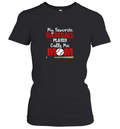 My Favorite Baseball Player Calls Me Mom Shirt Mother's Day Women's T-Shirt