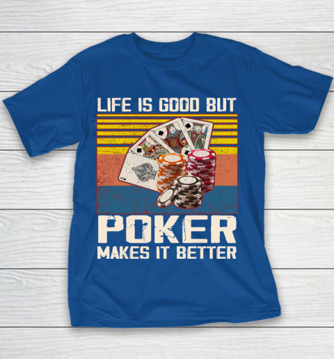 Life is good but poker makes it better Youth T-Shirt 6