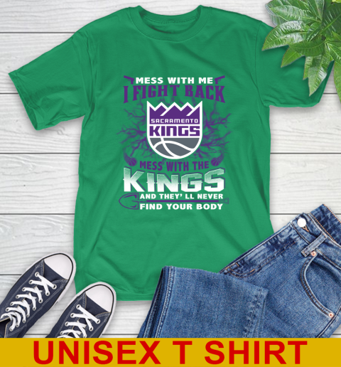 NBA Basketball Sacramento Kings Mess With Me I Fight Back Mess With My Team And They'll Never Find Your Body Shirt T-Shirt 7