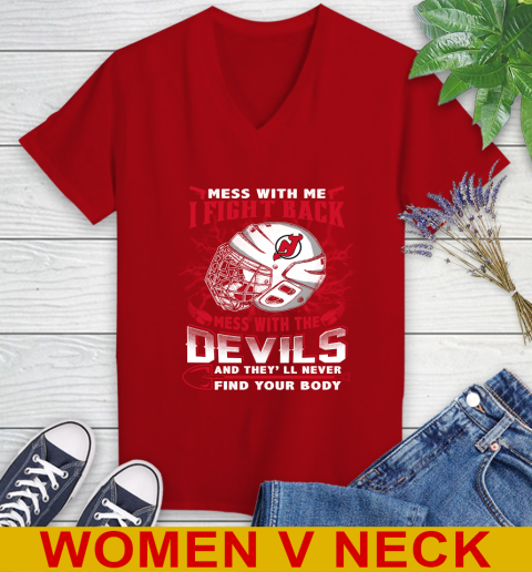 NHL Hockey New Jersey Devils Mess With Me I Fight Back Mess With My Team And They'll Never Find Your Body Shirt Women's V-Neck T-Shirt 10