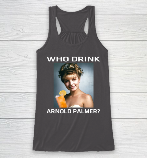 Who Drink Arnold Palmer Shirt Racerback Tank 5