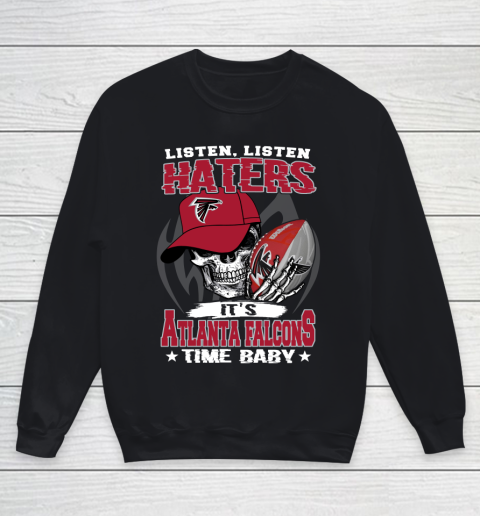 Listen Haters It is FALCONS Time Baby NFL Youth Sweatshirt