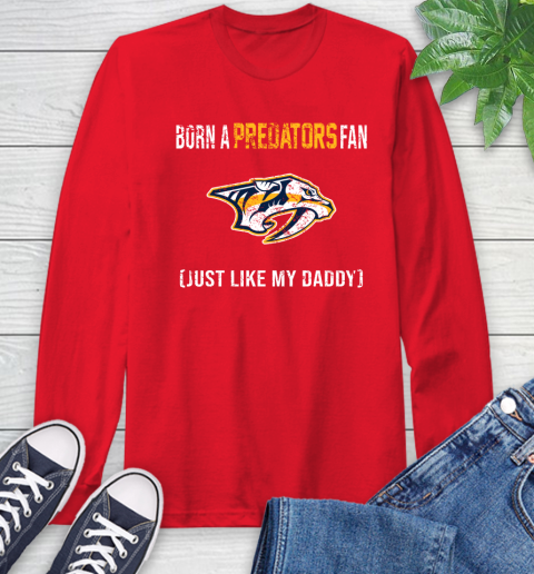 NHL Nashville Predators Hockey Loyal Fan Just Like My Daddy Shirt Long Sleeve T-Shirt 12