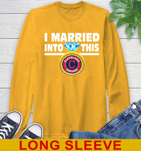 Cleveland Indians MLB Baseball I Married Into This My Team Sports Long Sleeve T-Shirt 2