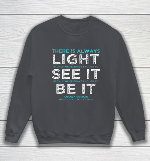 Amanda Gorman Quote There is Always Light if We re Brave Sweatshirt 4