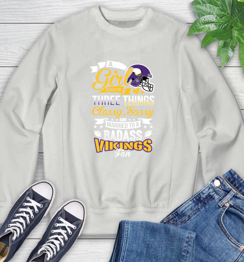 Minnesota Vikings NFL Football A Girl Should Be Three Things Classy Sassy And A Be Badass Fan Sweatshirt 5