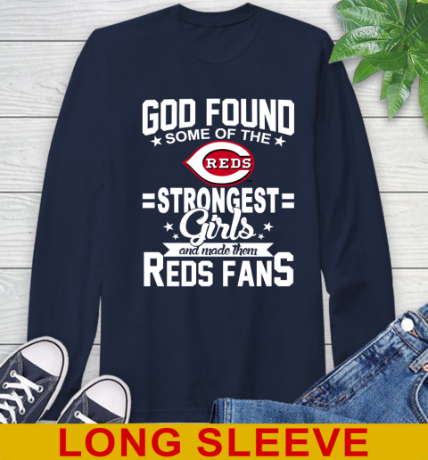 Cincinnati Reds MLB Baseball God Found Some Of The Strongest Girls Adoring Fans Long Sleeve T-Shirt 3