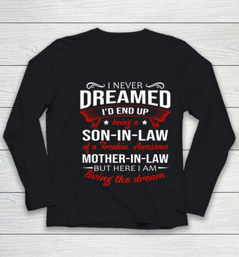 I Never Dreamed I d End Up Being A Son In Law Awesome Gifts Youth Long Sleeve
