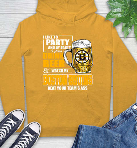 NHL I Like To Party And By Party I Mean Drink Beer And Watch My Boston Bruins Beat Your Team's Ass Hockey Hoodie 2
