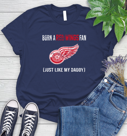 NHL Detroit Red Wings Hockey Loyal Fan Just Like My Daddy Shirt Women's T-Shirt 12