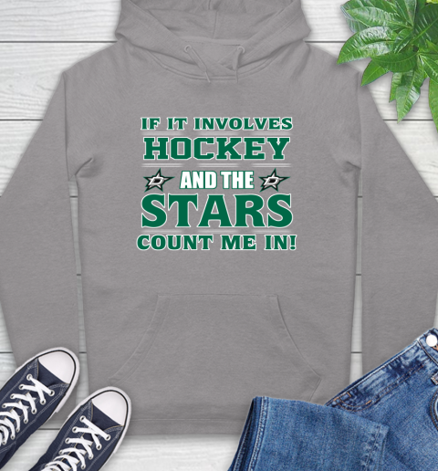 NHL If It Involves Hockey And The Dallas Stars Count Me In Sports Hoodie 6