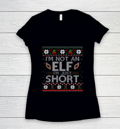 I m Not An Elf I m Just Short Funny Christmas Ugly Women's V-Neck T-Shirt