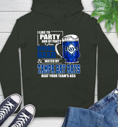 MLB I Like To Party And By Party I Mean Drink Beer And Watch My Tampa Bay Rays Beat Your Team's Ass Baseball Hoodie 12