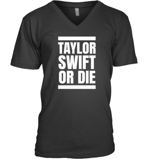 Taylor Swift Or Die Premium V-Neck T-Shirt