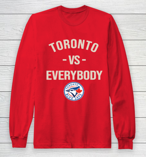 Toronto Blue Jays Vs Everybody Long Sleeve T-Shirt 7