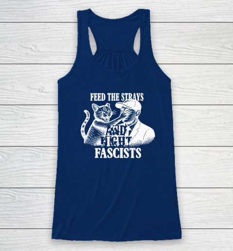 Feed The Strays And Fight Fascists Racerback Tank 4