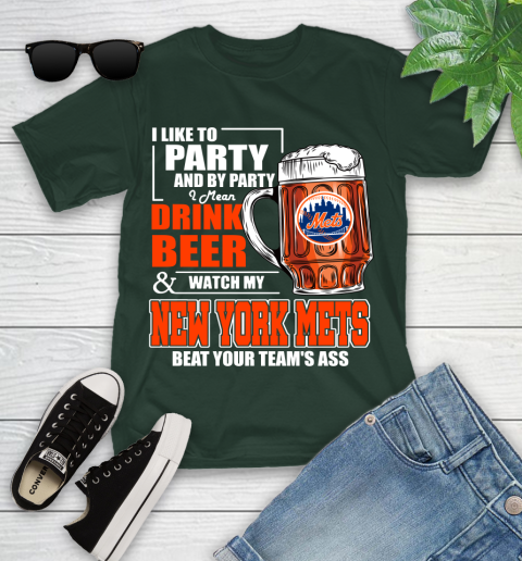 MLB I Like To Party And By Party I Mean Drink Beer And Watch My New York Mets Beat Your Team's Ass Baseball Youth T-Shirt 5