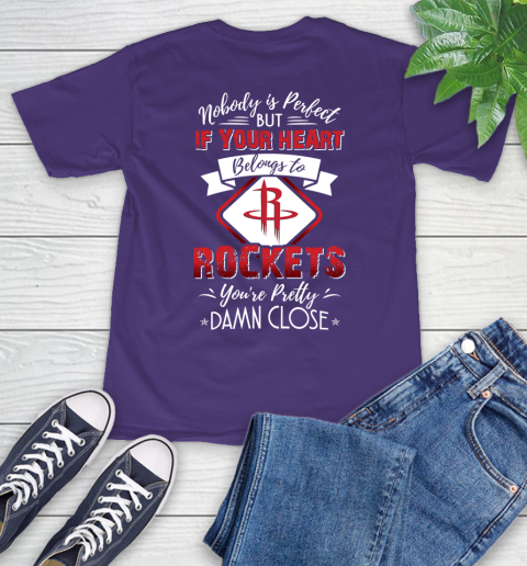 NBA Basketball Houston Rockets Nobody Is Perfect But If Your Heart Belongs To Rockets You're Pretty Damn Close Shirt T-Shirt 5