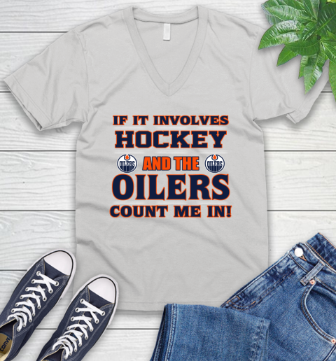 NHL If It Involves Hockey And The Edmonton Oilers Count Me In Sports V-Neck T-Shirt