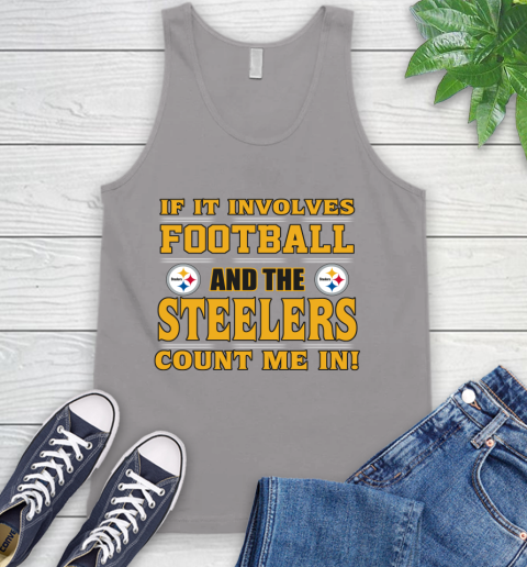 NFL If It Involves Football And The Pittsburgh Steelers Count Me In Sports Tank Top 4