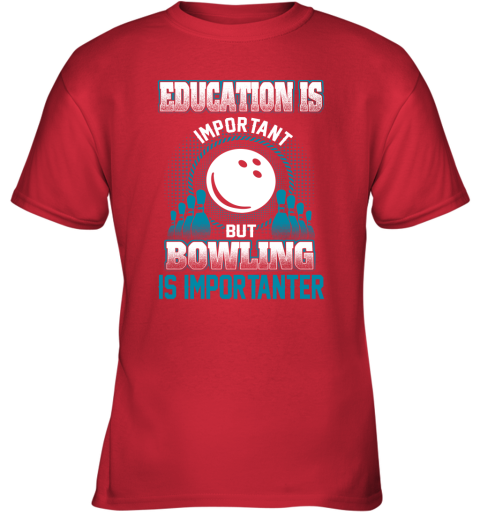 Education Is Important But Bowling Is Importanter Youth T-Shirt 5