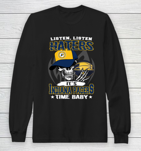 Listen Haters It is PACERS Time Baby NBA Long Sleeve T-Shirt