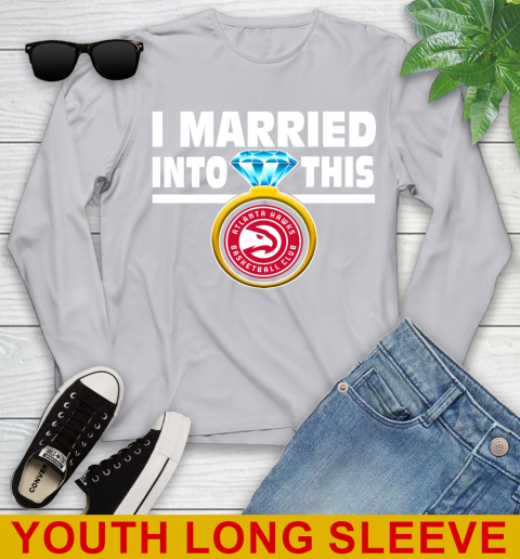 Atlanta Hawks NBA Basketball I Married Into This My Team Sports Youth Long Sleeve 5