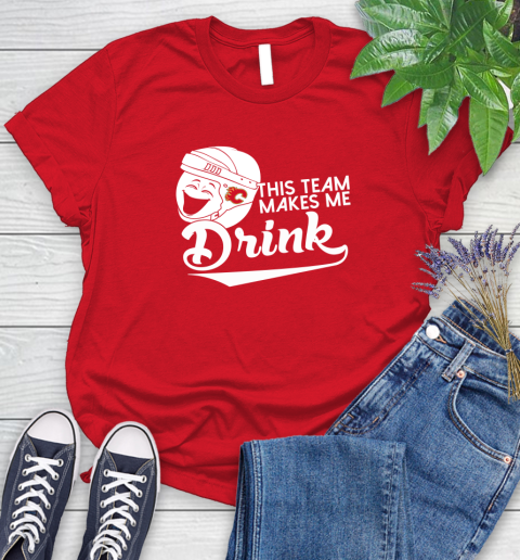 Calgary Flames NHL Hockey This Team Makes Me Drink Adoring Fan Women's T-Shirt 13
