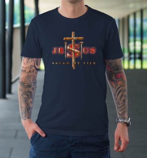 Jesus Cross Christ Saved My Life Quote Saying Christian T-Shirt 2