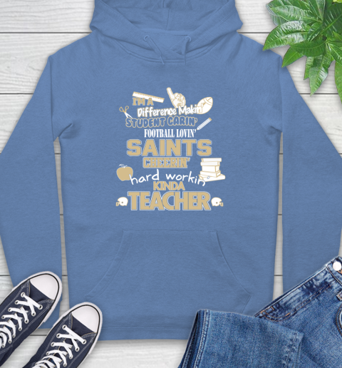 New Orleans Saints NFL I'm A Difference Making Student Caring Football Loving Kinda Teacher Hoodie 11