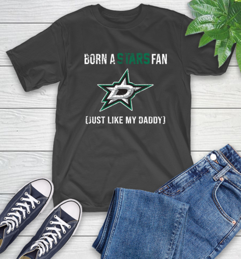 NHL Dallas Stars Hockey Loyal Fan Just Like My Daddy Shirt T-Shirt