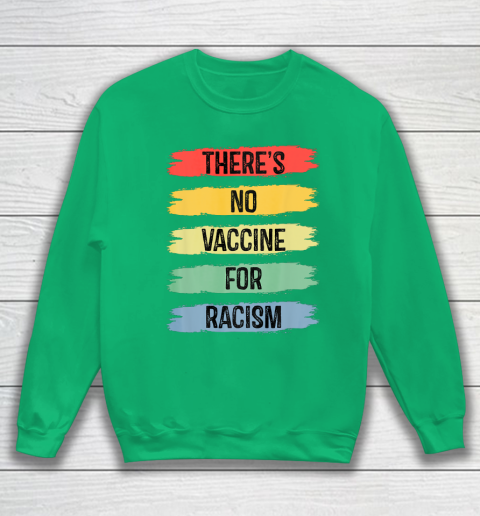 There's No Vaccine For Racism Sweatshirt 6