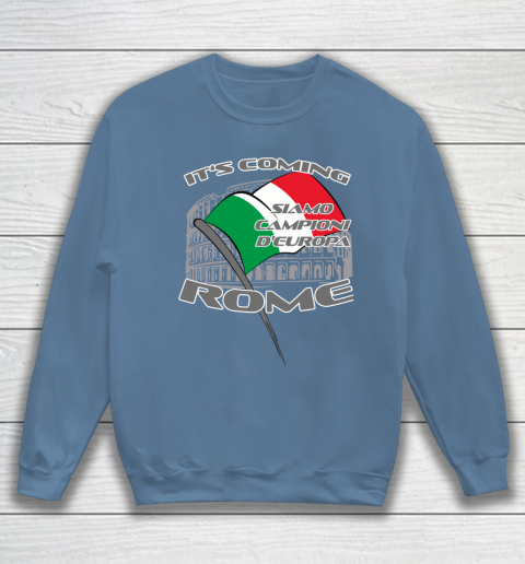 ITALIA Football Champions  SIAMO CAMPIONI D'EUROPA It's coming Rome Sweatshirt 6