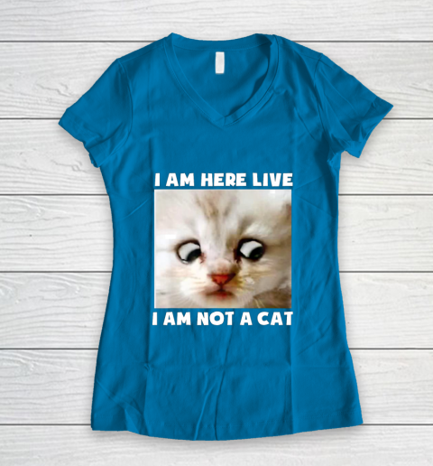 I Am Here Live I Am Not A Cat Funny Lawyer Cat Meme Women's V-Neck T-Shirt 5