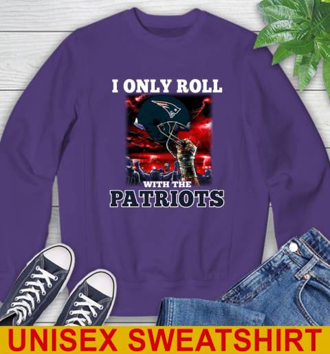 New England Patriots NFL Football I Only Roll With My Team Sports Sweatshirt 4
