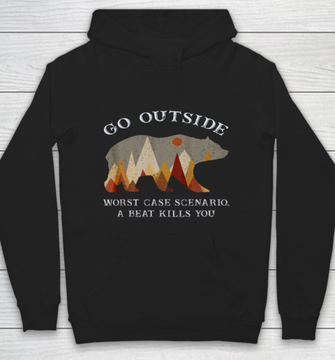 Go Outside Worst Case Scenario A Bear Kills You Camping Gift Hoodie