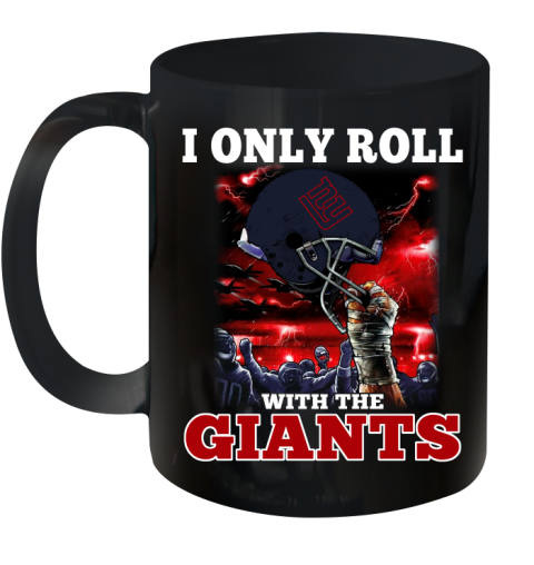 New York Giants NFL Football I Only Roll With My Team Sports Ceramic Mug 11oz