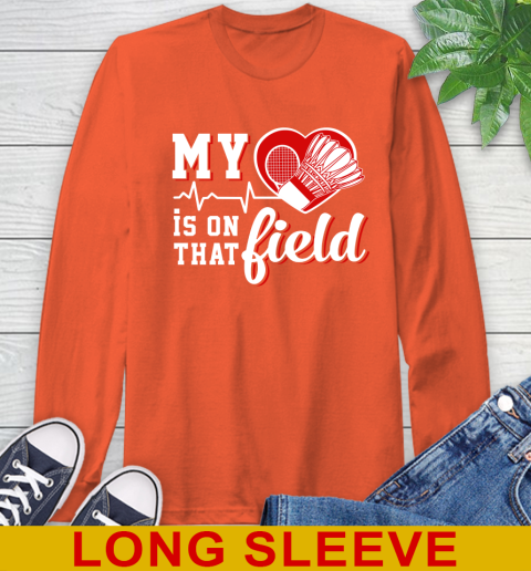BADMINTON My Heart Is On That Field Sports Long Sleeve T-Shirt 4
