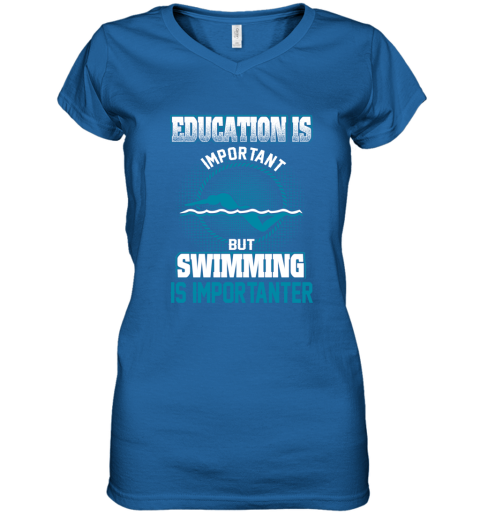 Education Is Important But Swimming Is Importanter Women's V-Neck T-Shirt 4
