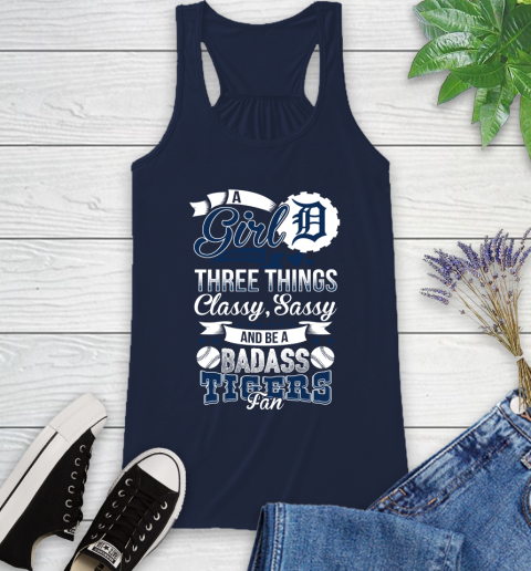 Detroit Tigers MLB Baseball A Girl Should Be Three Things Classy Sassy And A Be Badass Fan Racerback Tank 10