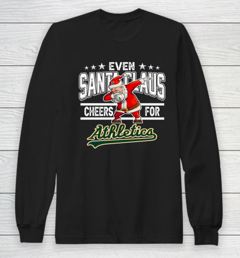 Oakland Athletics Even Santa Claus Cheers For Christmas MLB Long Sleeve T-Shirt