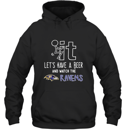 Fuck It Let's Have A Beer And Watch The Baltimore Ravens Hoodie