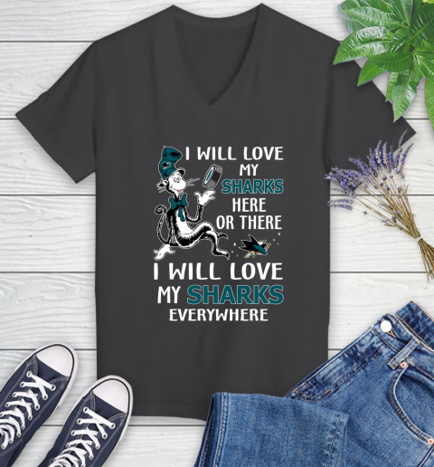 NHL Hockey San Jose Sharks I Will Love My Sharks Everywhere Dr Seuss Shirt Women's V-Neck T-Shirt 6