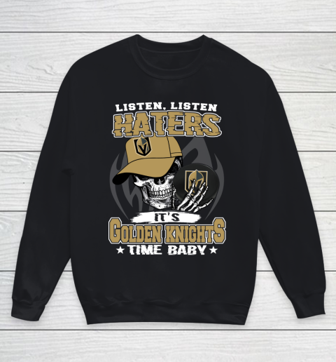 Listen Haters It is KNIGHTS Time Baby NHL Youth Sweatshirt