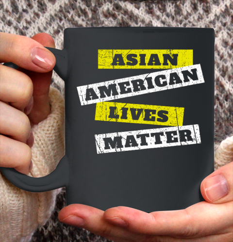 Asian American Lives Matter Anti Asian Racism Ceramic Mug 11oz